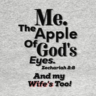 Apple of God's Eye And Wife's too! Inspirational Lifequote Black Text T-Shirt